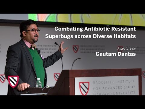Combating Antibiotic Resistant Superbugs | Gautam Dantas || Radcliffe Institute