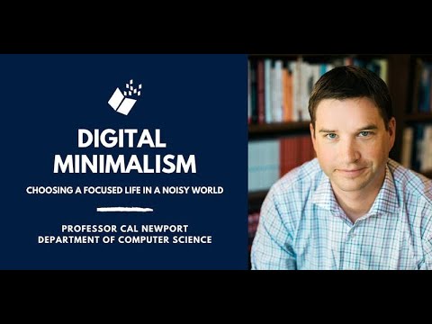 Digital Minimalism: Choosing a Focused Life in a Noisy World, with Professor Cal Newport