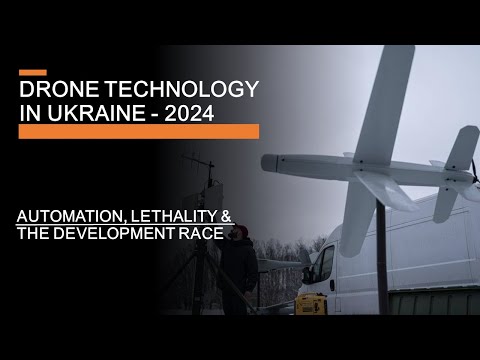 Drone Technology in Ukraine - Automation, Lethality & The (Scary) Development Race