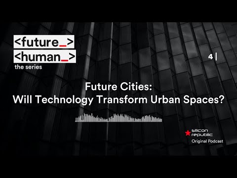 Future Cities: Will Technology Transform Urban Spaces?