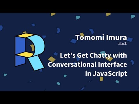 Let's Get Chatty with Conversational Interface in JavaScript - Tomomi Imura | Render Conf 2018