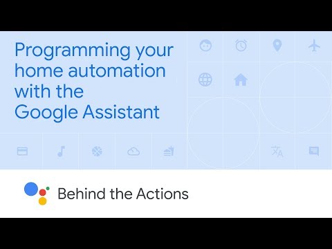 Programming your home automation with the Google Assistant (Behind the Actions, Ep. 3)