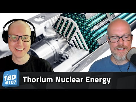 107: A Thorium Thubject - Future of Nuclear Energy