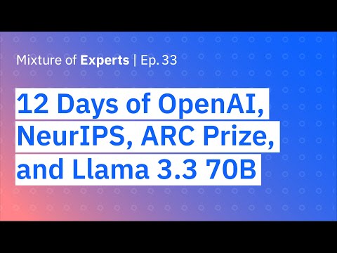 12 Days of OpenAI, NeurIPS, ARC Prize, and Llama 3.3 70B