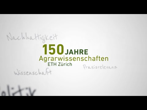 150 Years Agricultural Sciences at ETH Zurich