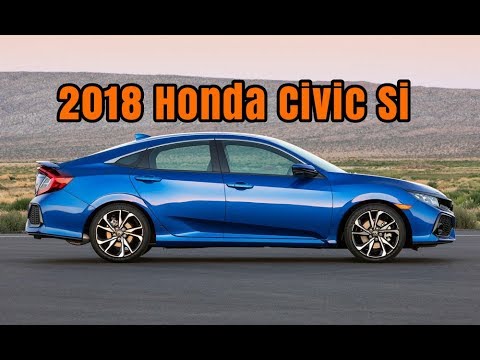 2018 Honda Civic SI Turbo Torque And Technology Tuned For The Track 10th Gen Civic
