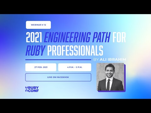 2021 Engineering Path for Ruby Professionals | Webinar #12 | RubyConf Pakistan