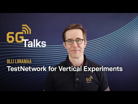 6G Talk: Experimentation Platform, 5G Test Network | Olli Liinamaa