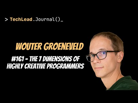 #161 - The 7 Dimensions of Highly Creative Programmers - Wouter Groeneveld