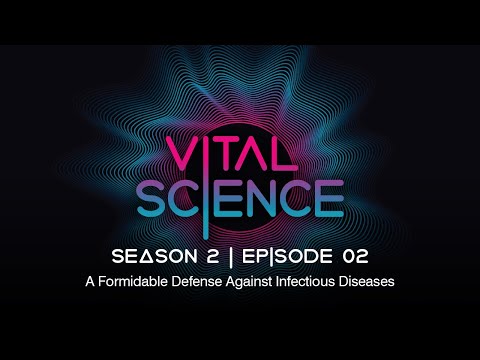 A Formidable Defense Against Infectious Diseases | Vital Science: S2, E02