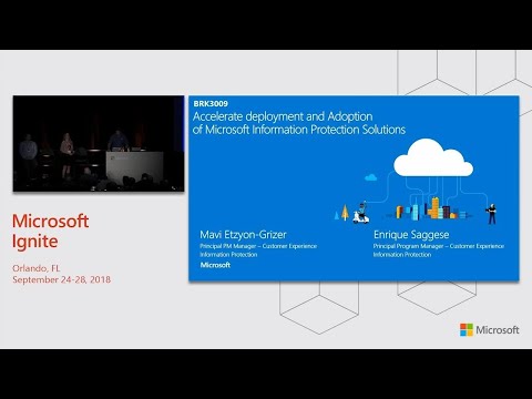 Accelerate deployment and adoption of Microsoft Information Protection solutions - BRK3009