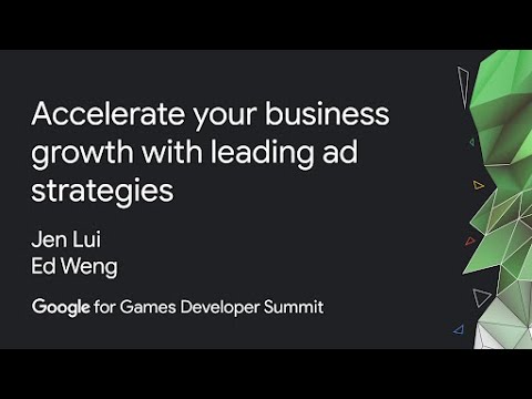 Accelerate your business growth with leading ad strategies  (Google Games Dev Summit)