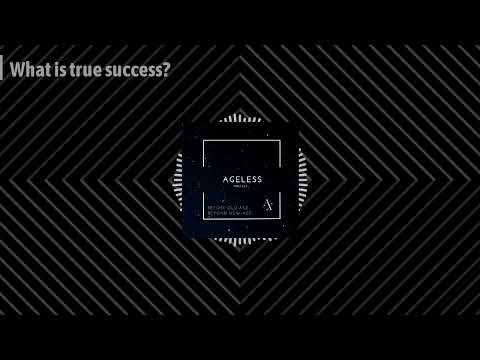 Ageless - What is “true” success?