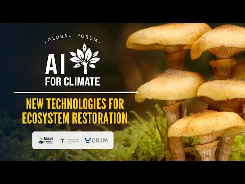 AI for Climate Global Forum - New technologies for ecosystem restoration