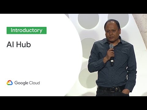 AI Hub: The One Place for Everything AI (Cloud Next '19)