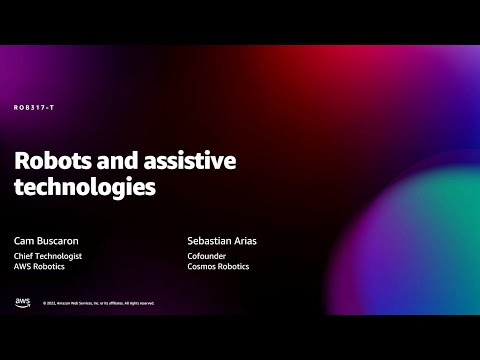 Amazon re:MARS 2022 - Robots and assistive technologies (ROB317)