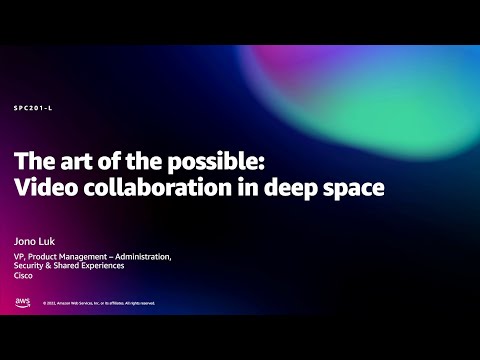 Amazon re:MARS 2022 - The art of the possible: Video collaboration in deep space (SPC201-L)