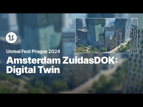 Amsterdam ZuidasDOK: A Digital Twin Platform Built on UE 5.4 | Unreal Fest 2024