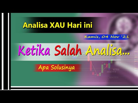 Analisa XAU hari ini Kamis 04 Nov, Ketika Salah Analisa... II Apa Solusinya