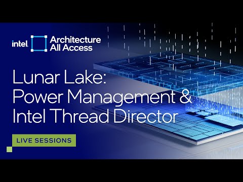 Architecture All Access: Live at Lunar Lake ITT: The Magic of Intel Thread Director Technology