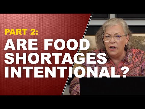 ARE FOOD SHORTAGES INTENTIONAL: Guess Who Is Really In Control [Part 2]