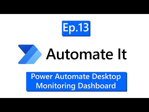 Automate It. Episode 13 - Power Automate Desktop Monitoring Dashboard