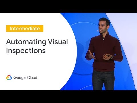 Automating Visual Inspections in Energy and Manufacturing with AI (Cloud Next '19)