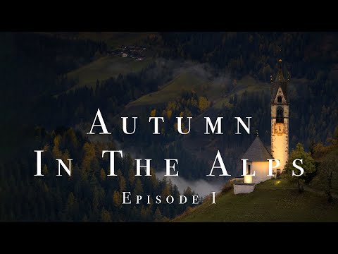 Autumn In The Alps  - Episode I (Heiligenblut, South Tyrol, and the Dolomites)