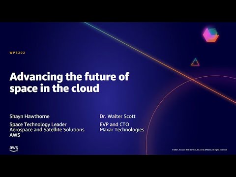 AWS AMER Summit May 2021 | Advancing the future of space in the cloud