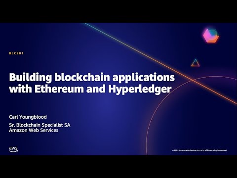 AWS AMER Summit May 2021 | Building blockchain applications with Ethereum and Hyperledger