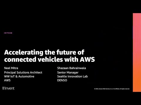 AWS re:Invent 2020: Accelerating the future of connected vehicles with AWS