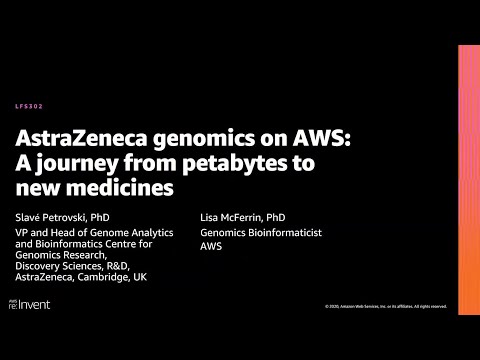 AWS re:Invent 2020: AstraZeneca genomics on AWS: A journey from petabytes to new medicines AWS re:Invent 2020: AstraZeneca genomics on AWS: A journey from petabytes to new medicines