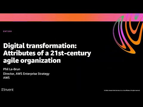 AWS re:Invent 2020: Digital transformation: Attributes of a 21st-century agile organization AWS re:Invent 2020: Digital transformation: Attributes of a 21st-century agile organization