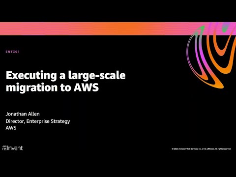 AWS re:Invent 2020: Executing a large-scale migration to AWS