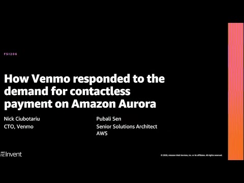 AWS re:Invent 2020: How Venmo responded to the demand for contactless payment on Amazon Aurora