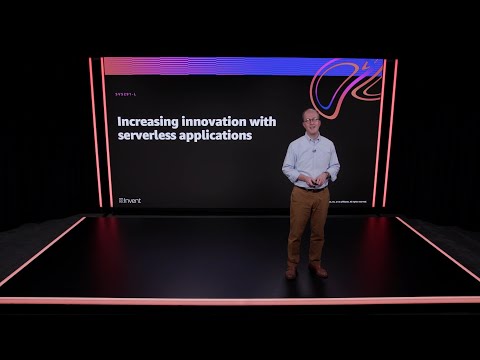 AWS re:Invent 2020: Increasing innovation with serverless applications
