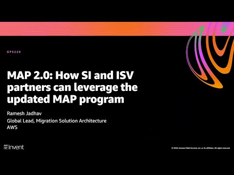 AWS re:Invent 2020: MAP 2.0: How SI and ISV partners can leverage the updated MAP program