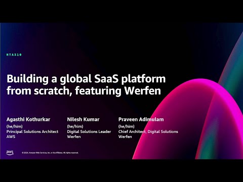 AWS re:Invent 2024 - Building a global SaaS platform from scratch, featuring Werfen (NTA310)