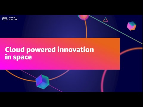 AWS Summit ANZ 2021 - Cloud powered innovation in space