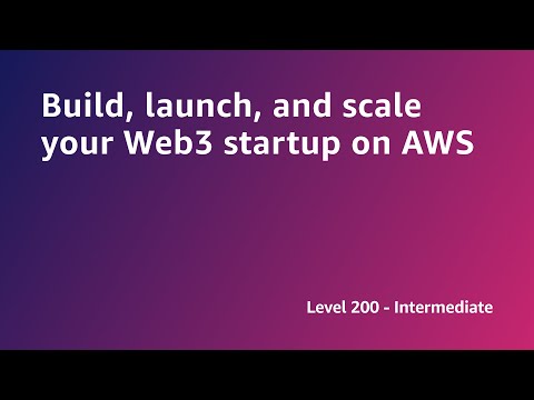 AWS Summit ANZ 2022 - Build, launch, and scale your Web3 startup on AWS (START7)