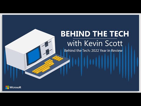 Behind the Tech with Kevin Scott | 2022 Year in Review