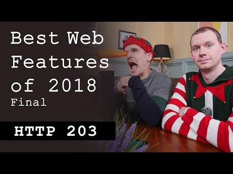 Best web features of 2018: The Final! - HTTP203