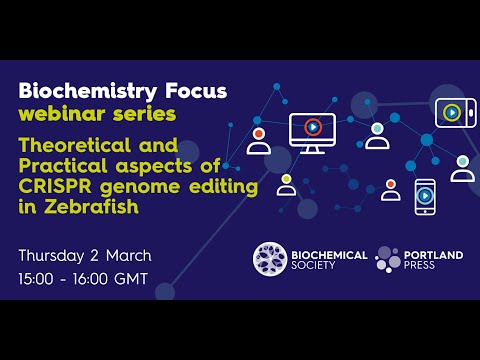 Biochemistry Focus webinar – Theoretical and Practical aspects of CRISPR genome editing in Zebrafish Biochemistry Focus webinar – Theoretical and Practical aspects of CRISPR genome editing in Zebrafish