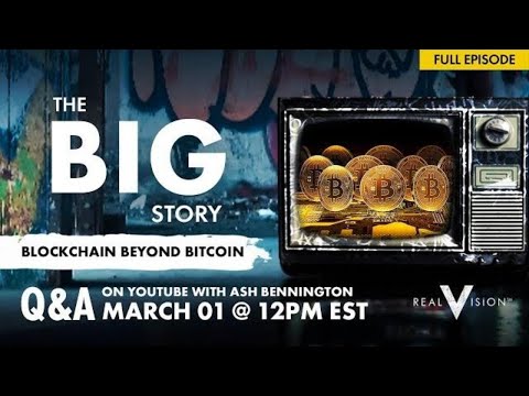 Blockchain Beyond Bitcoin (Live Q&A w/ Ash Bennington & Alex Rass) | The Big Story | Real Vision™