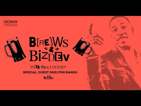 Brews & BizDev S2E14 - Reinventing Workforce Development with Shelton Banks (Nonprofit Hiring)