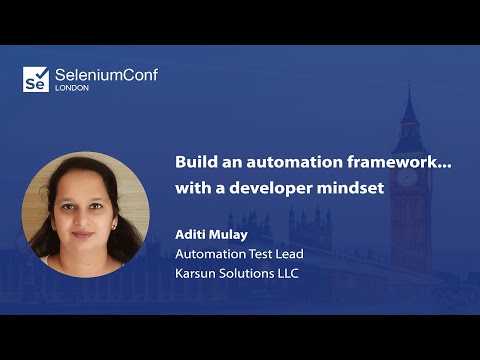 Build an automation framework... with a developer mindset | Aditi Mulay | #SeConfLondon