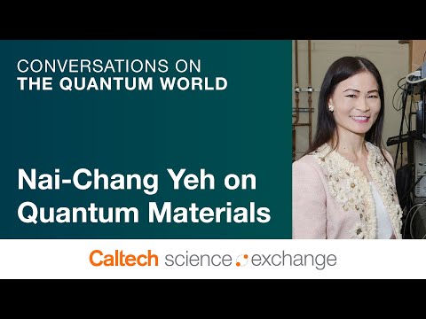 Caltech Science Exchange Presents Conversations on the Quantum World: The Power of Quantum Materials