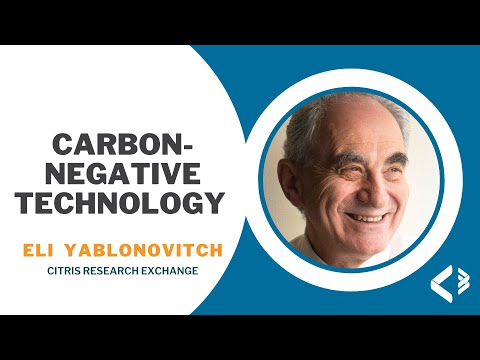 Carbon-negative Technology To Solve the Climate Crisis - Eli Yablonovitch