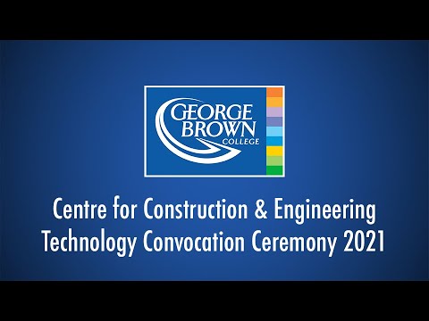 Centre for Construction & Engineering Technologies Convocation 2021 | George Brown College