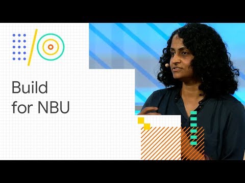 Challenges and learnings of building for the next billion users (Google I/O '18)